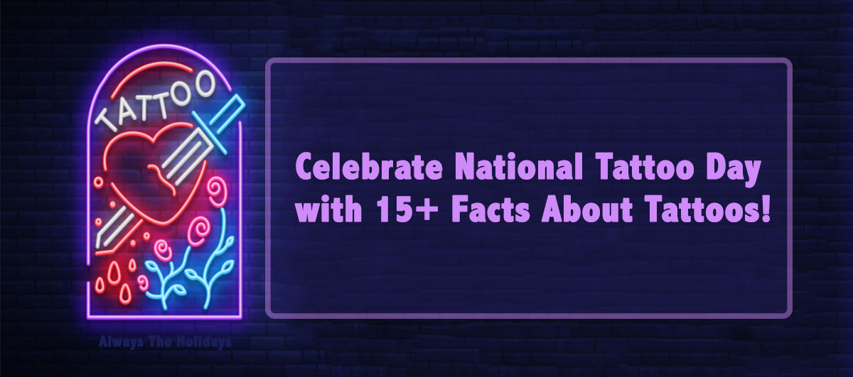 Neon tattoo sign A neon tattoo sign of a sword through a heart with roses under it and a text overlay beside it that reads "celebrate National Tattoo Day with 15+ facts about tattoos".