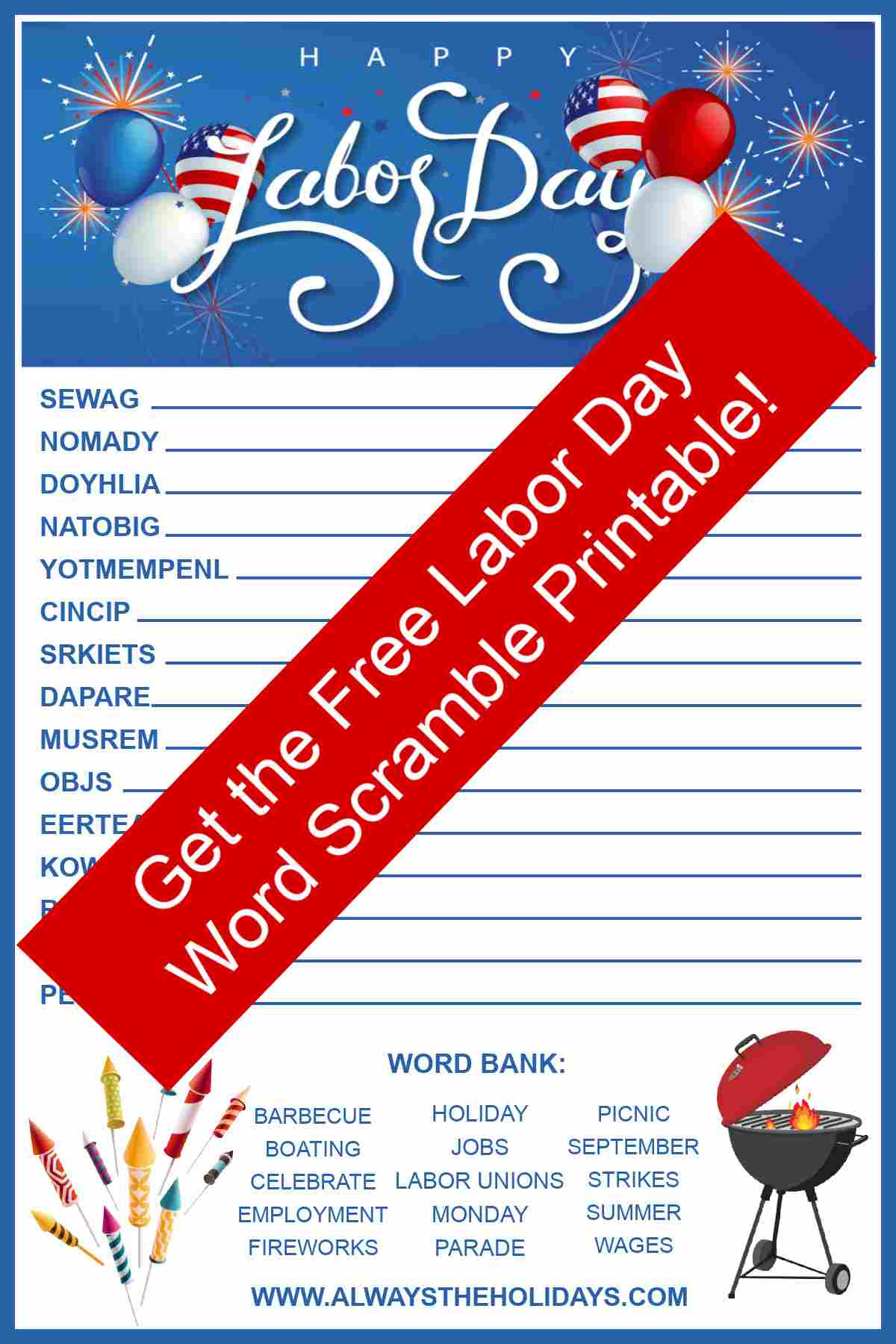 Head to Always the Holidays to get our free Labor Day word scramble printable. It's great for all ages, and comes with an answer key! #LaborDay #WordScramble A free word scramble for Labor Day with the words Labor Day at the top, surrounded by balloons, with fifteen scrambled words in the middle, and a word bank at the bottom, with a red banner across the entire image reading get the free Labor Day word scramble printable.