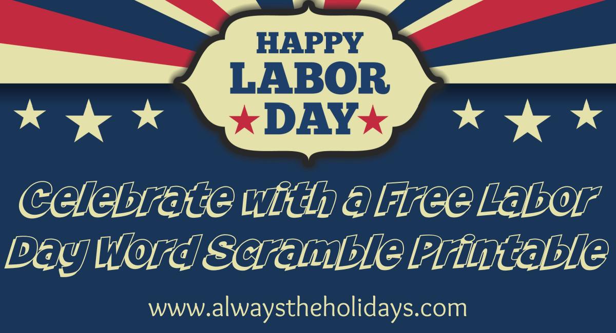 Labor Day word scramble infographic A blue background with red, white and blue stripes at the top and an emblem that reads "Happy Labor Day" with text under it in cream that reads "Celebrate with a free Labor Day word scramble printable".