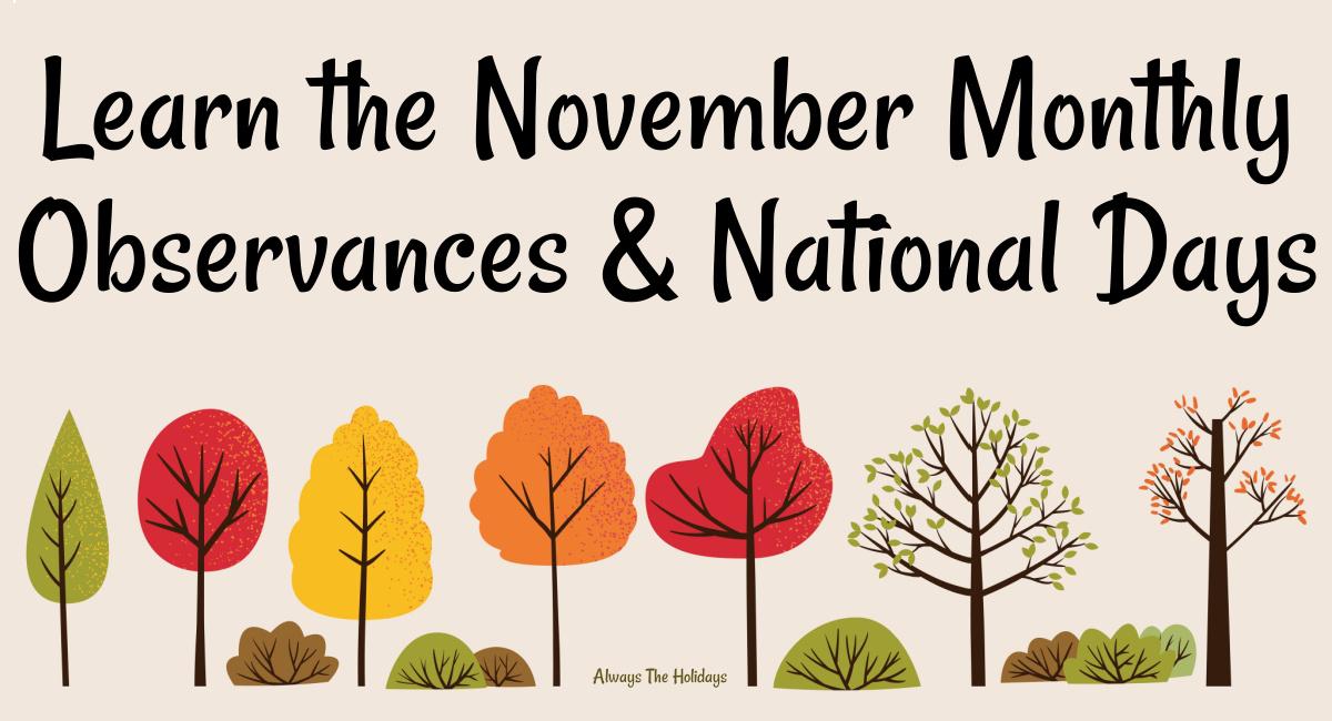 November text overlay above trees Seven vector images of trees in various fall foliage colors with a text overlay that reads "Learn the November monthly observances and national days".