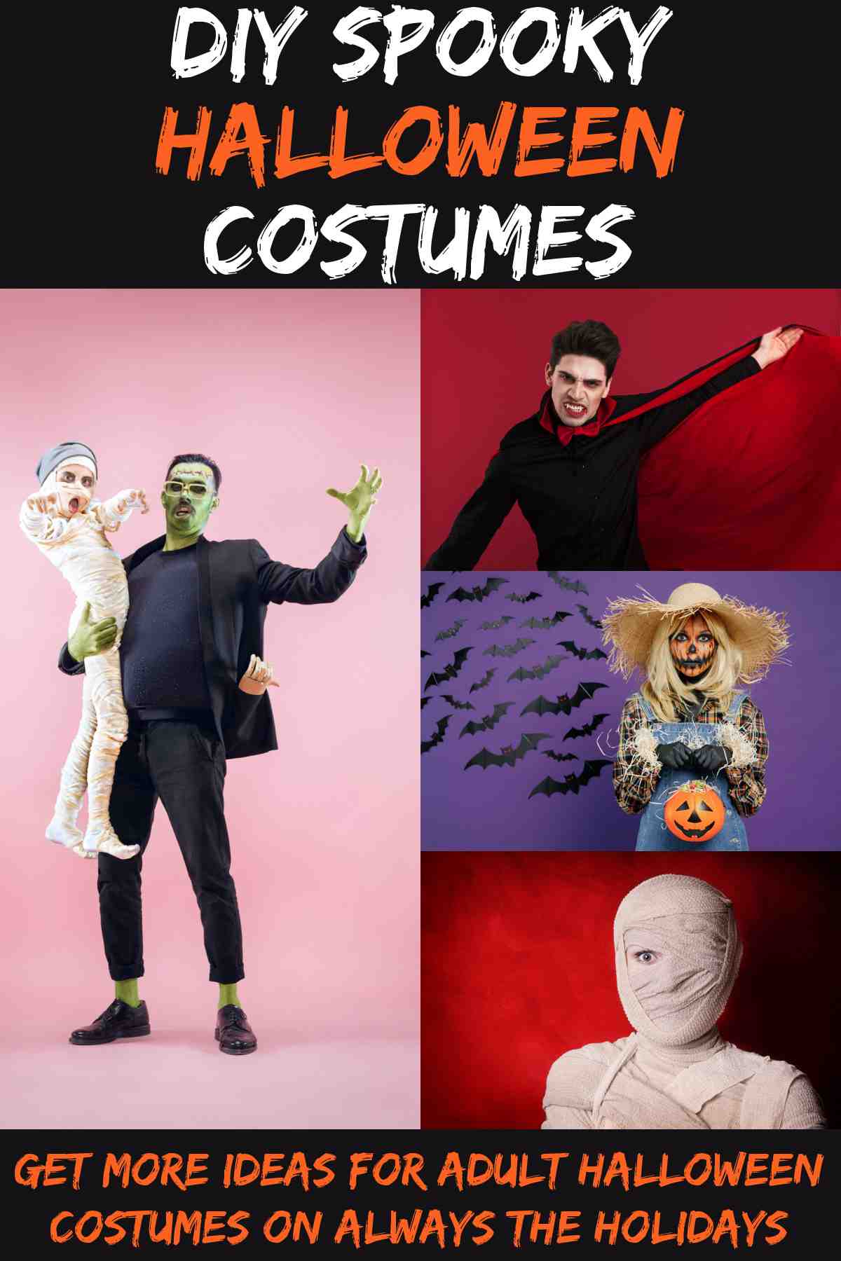 DIY Spooky Halloween Costumes A text overlay at the top of the image reads "DIY spooky Halloween costumes" with a collage of Halloween costumes for adults beneath it, including a DIY vampire costume, a homemade scarecrow costume, a Frankenstein costume DIY idea and a homemade mummy costume with a text overlay at the bottom that reads "get more ideas for adult Halloween costumes on Always the Holidays'.