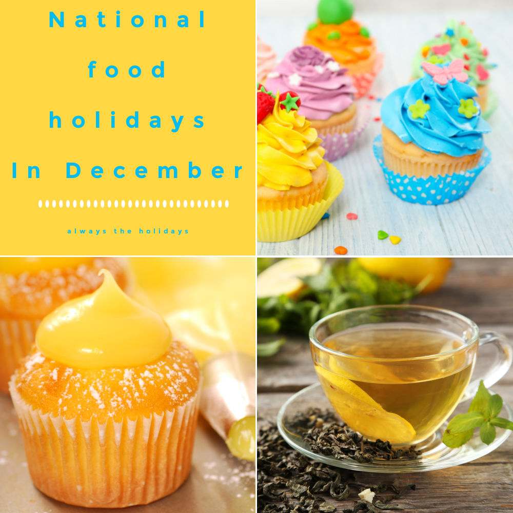 food holidays in December Cupcakes, lemon cupcake and cup of tea with words National food holidays in December.