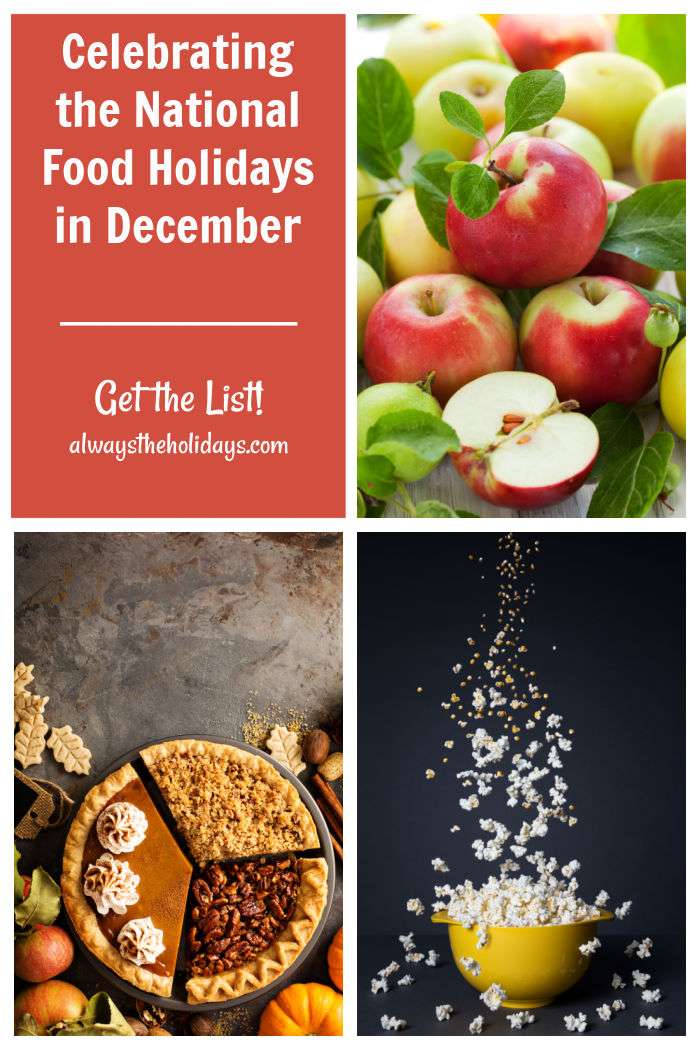 National Food Holidays in December Apples, pies and popping corn with words Celebrating the national food holidays in December.