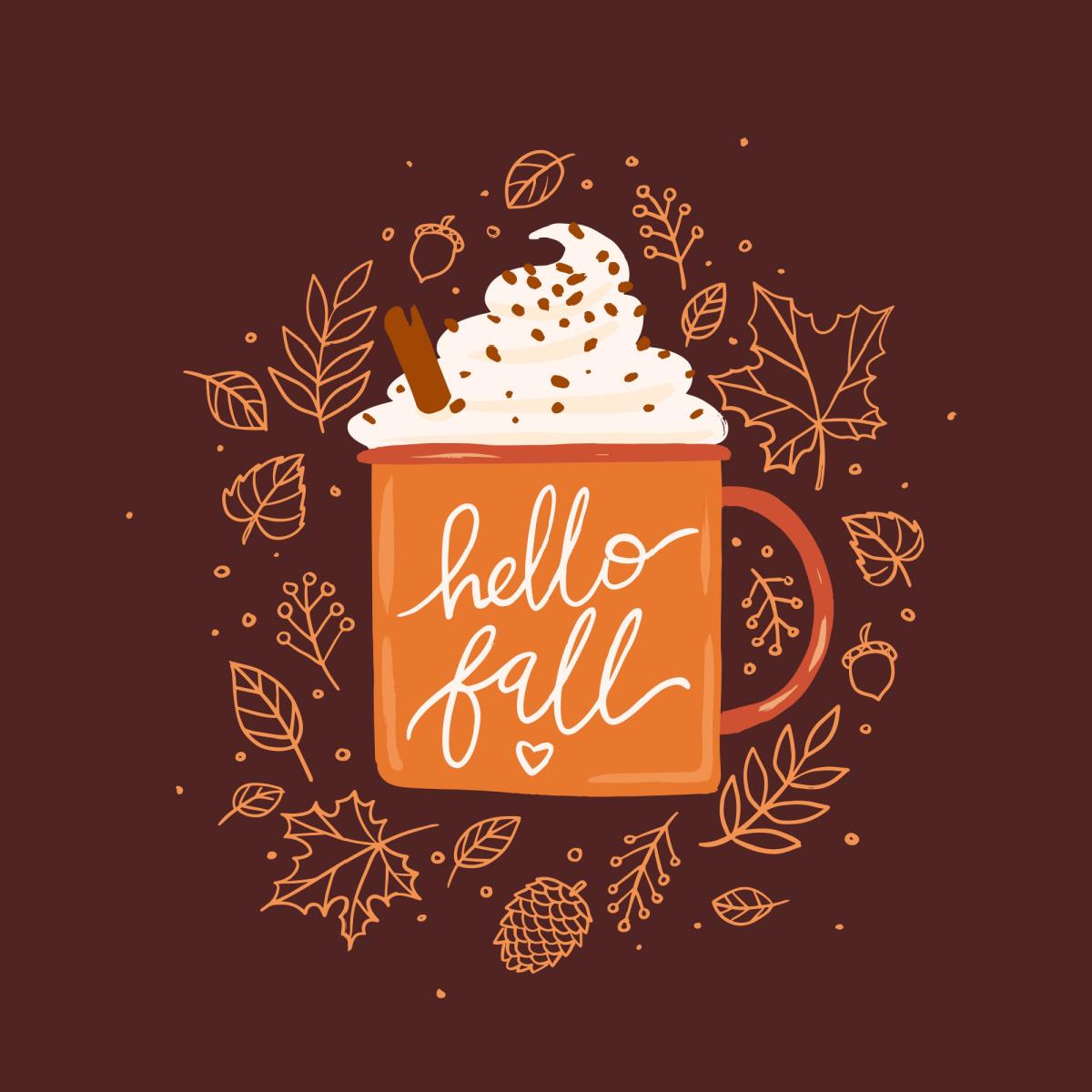 Hello fall mug A cartoon image of an orange mug with the words hello fall written in cursive on it, with whipped cream and a cinnamon stick peeking out from the top, the whole image is on a brown background surrounded by leaf outlines.