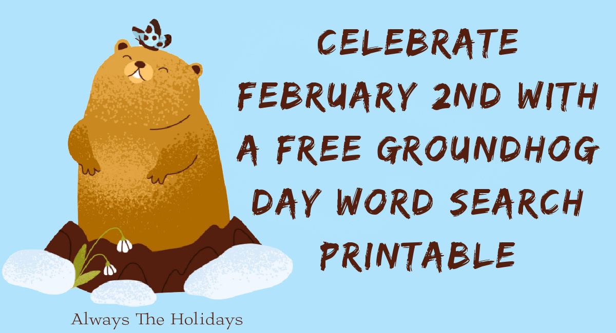 Groundhog Day word search graphic A cartoon groundhog coming out of his burrow with a butterfly landing on his head and text beside him that reads Celebrate February 2nd with a free Groundhog Day word search printable.