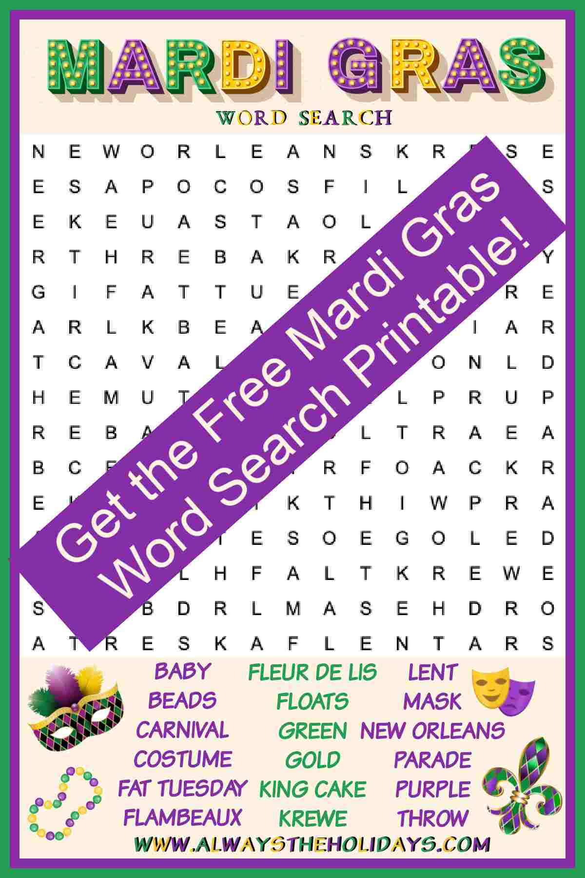 Get a Free Word Search printable for Mardi Gras A Mardi Gras printable word search with the word Mardi Gras at the top, and a word bank at the bottom surrounded by Mardi Gras symbols like beads, masks, and a fleur de lis, then the entire image has a purple banner across it with text that reads Get the free Mardi Gras word search printable.