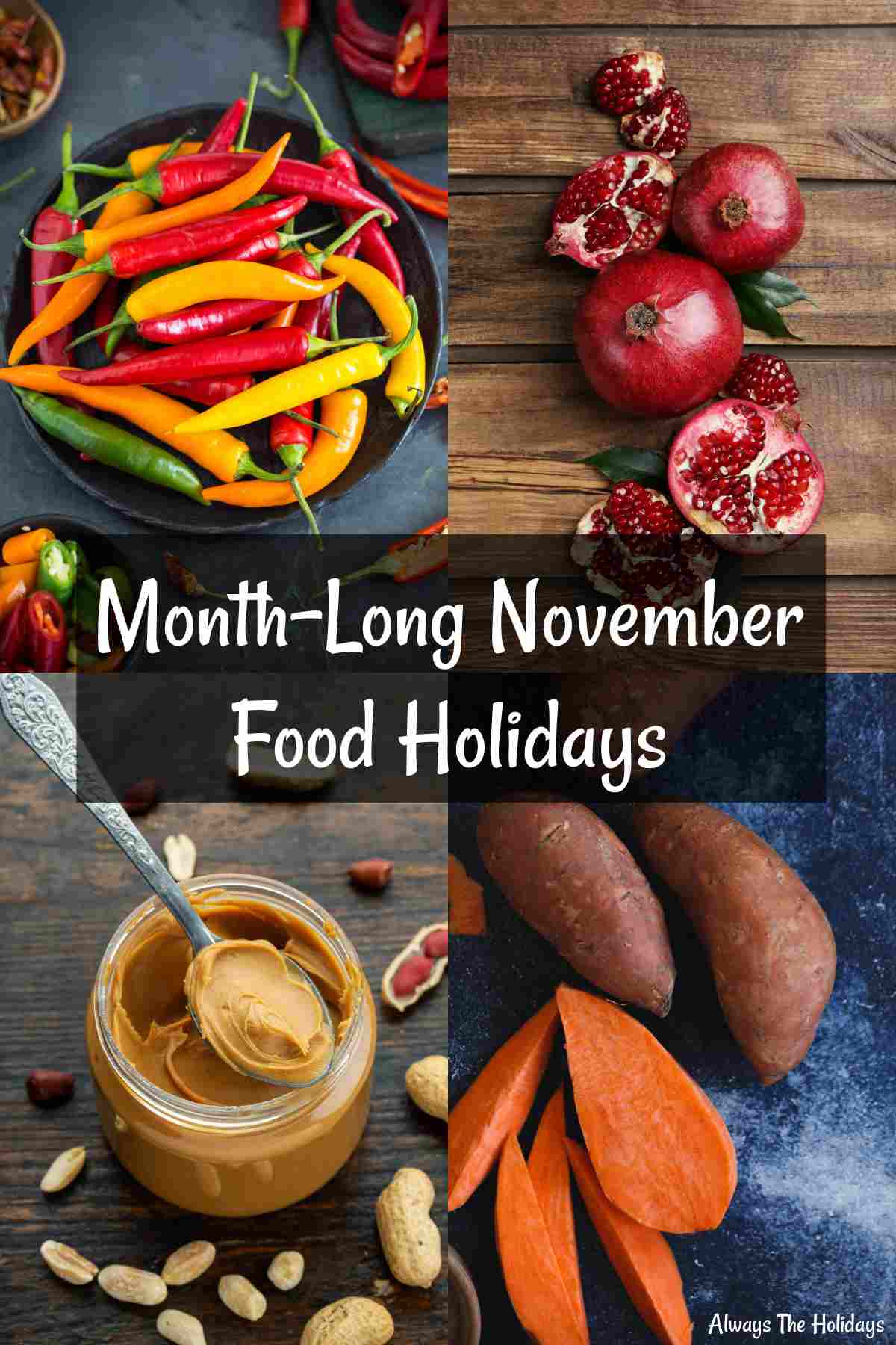 Monthly November food holidays image A rectangular collage of month-long November food holidays including National Pepper Month, National Pomegranate Month, National Peanut Butter Lovers Month and National Sweet Potato Awareness Month.