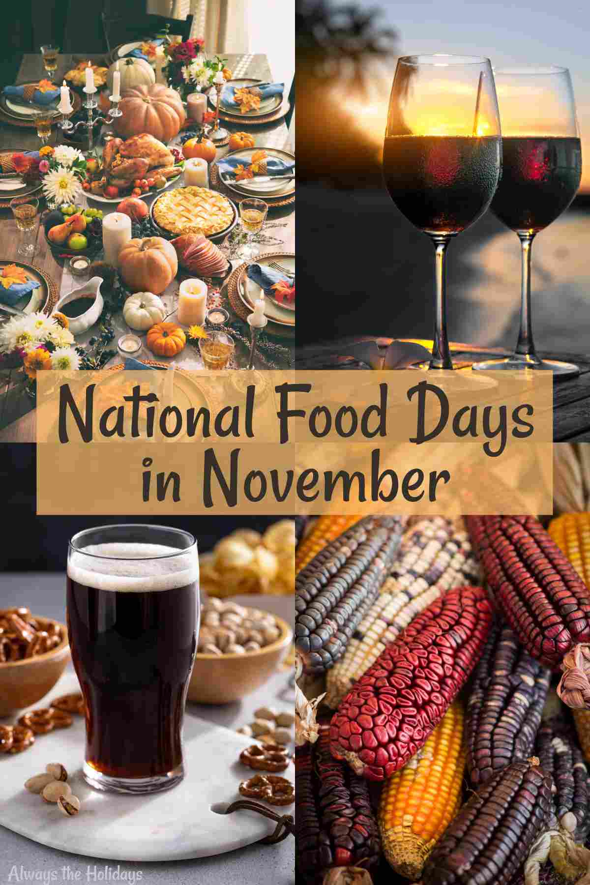 Four national food days in November A rectangle of national food days in November with each corner representing a different food day, the top left representing Thanksgiving Day, the top right representing International Tempranillo Day, the bottom left representing National Stout Day, and the bottom right representing National Maize Day.