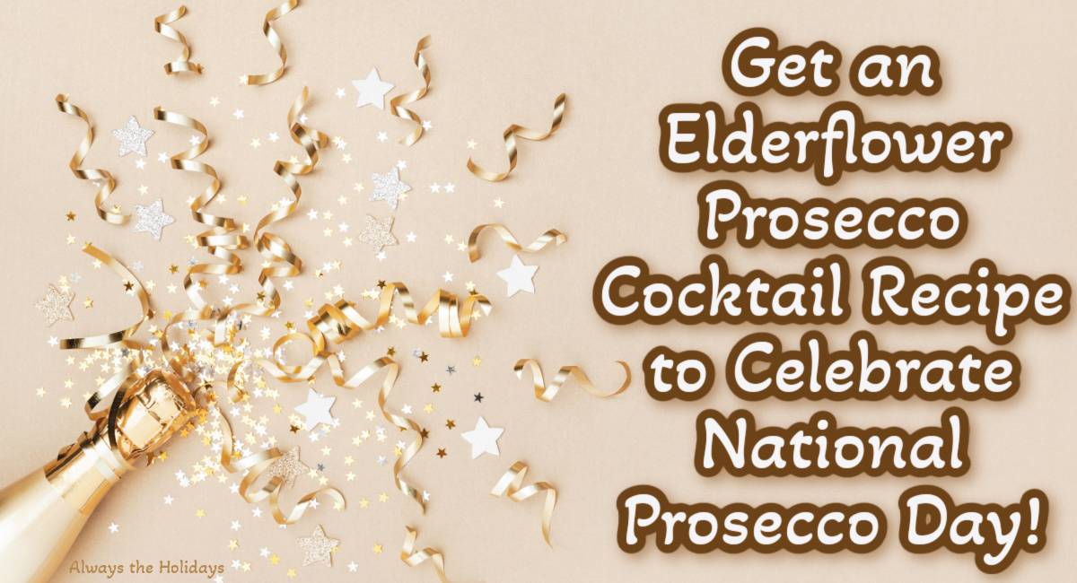 National Prosecco Day graphic A champagne bottle against a tan background with gold and silver confetti and text beside it that reads "get an elderflower Prosecco cocktail recipe to celebrate National Prosecco Day".