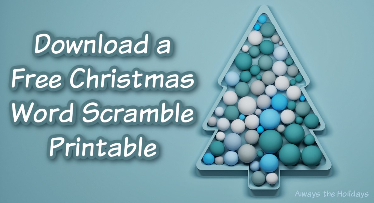 Christmas word scramble graphic A blue background with text on it that reads download a free Christmas word scramble printable next to a tree shaped holder filled with circular Christmas ornaments of varying shades of blue.