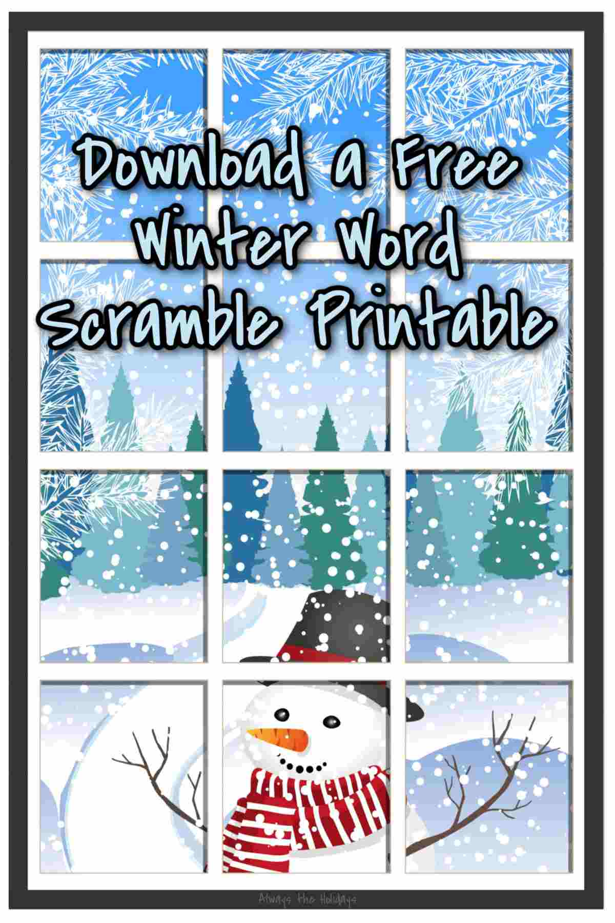 A snowman with a red scarf and black hat outside with trees in the background and snow falling outside a window with text on it that reads download a free winter word scramble printable.