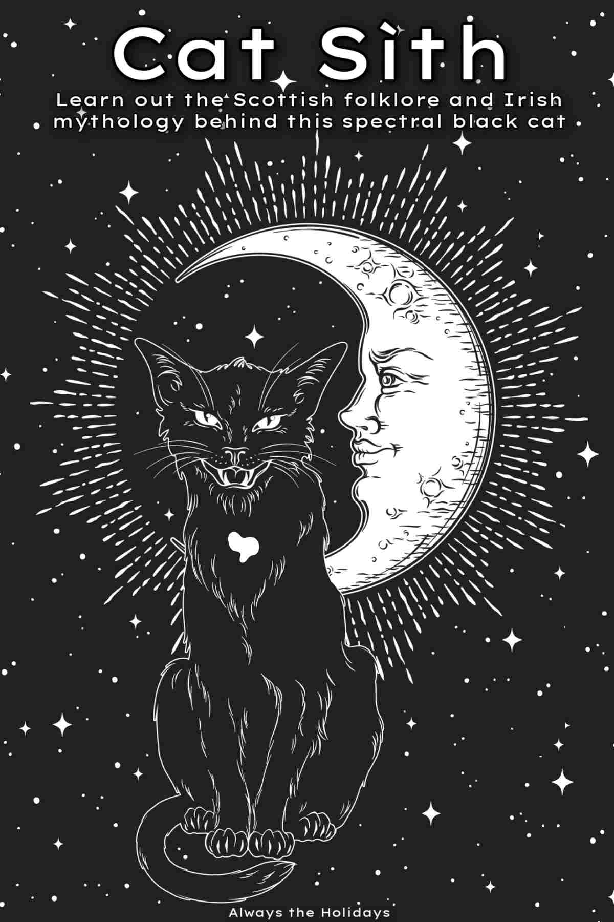 The words Cat Sith written in white lettering, above a giant black cat with a white patch on its chest and a sneer on its face, sitting in a black sky with stars in the background and a crescent moon behind it, with small white lettering above the moon that reads "learn about the Scottish folklore and Irish mythology behind this spectral cat".