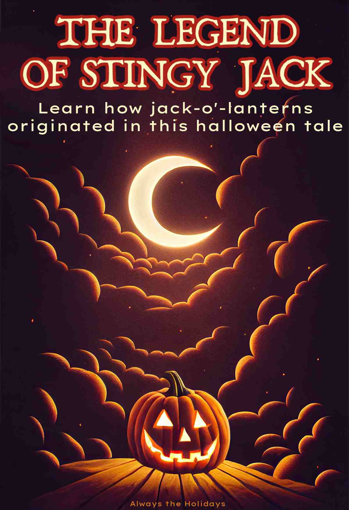 A pumpkin on a wooden dock, surrounded by clouds, with a crescent moon in the sky and a text overlay that reads "The Legend of Stingy Jack - learn how jack o lanterns originated in this Halloween tale".