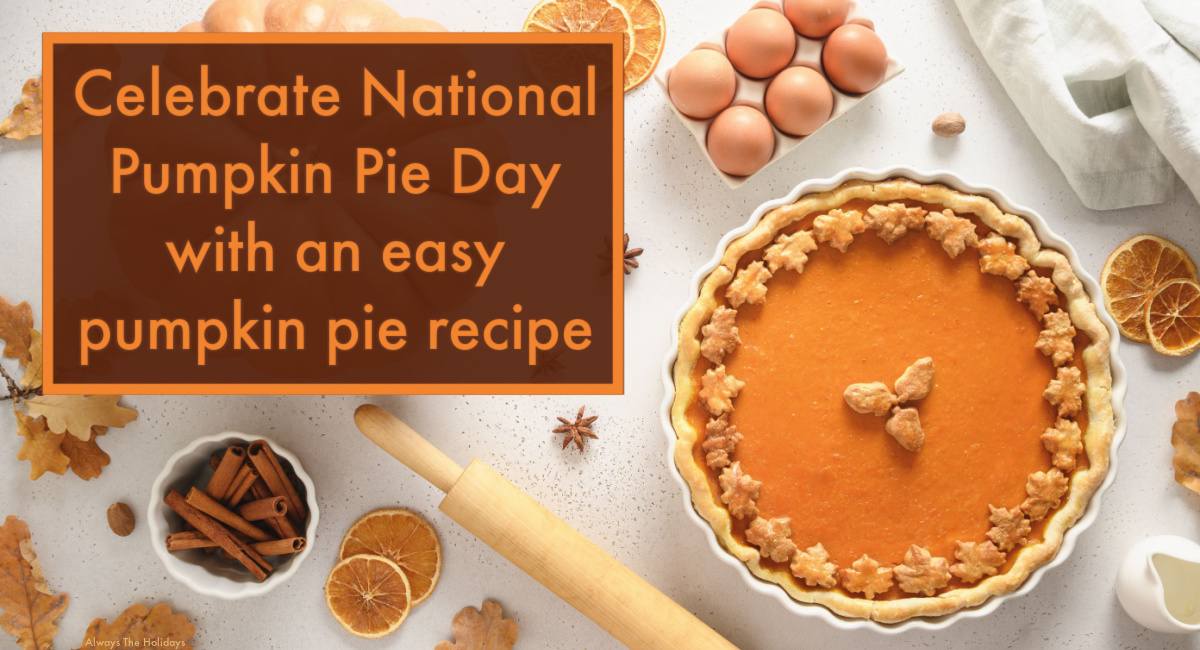 Pumpkin pie with a text overlay A white background with a rolling pin, cinnamon sticks, eggs, star anise and other spices with a homemade pumpkin pie on the right side of the image and a text overlay in orange that reads "Celebrate National Pumpkin Pie Day with an easy pumpkin pie recipe" in a brown box on the top left side of the image.