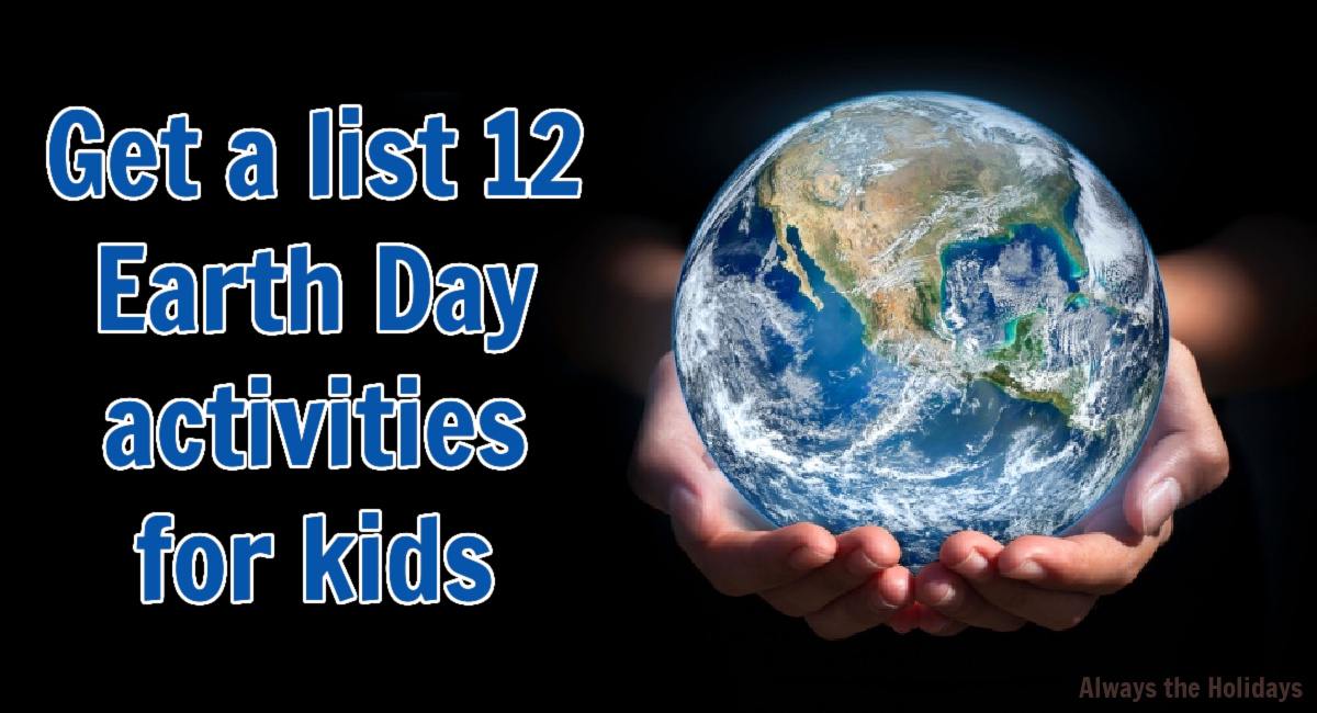A black background with text on the left that reads get a list of 12 Earth Day activities for kids, beside a pair of hands holding a miniature Earth on the right hand side.