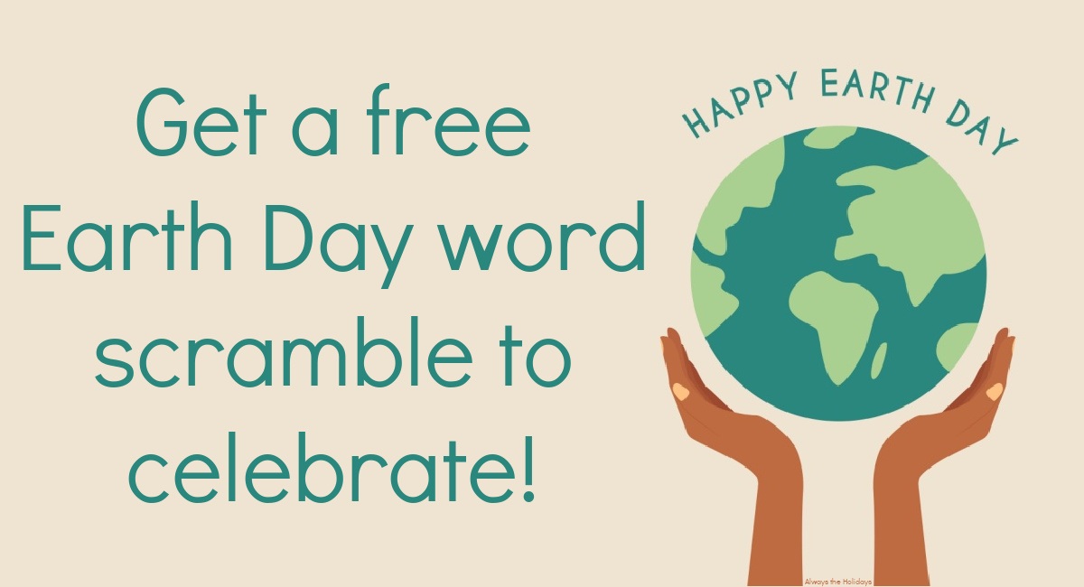 Earth Day text beside globe and hands A tan background with teal lettering that reads get a free Earth Day word scramble to celebrate next to a cartoon image of the earth hovering over two extended hands.