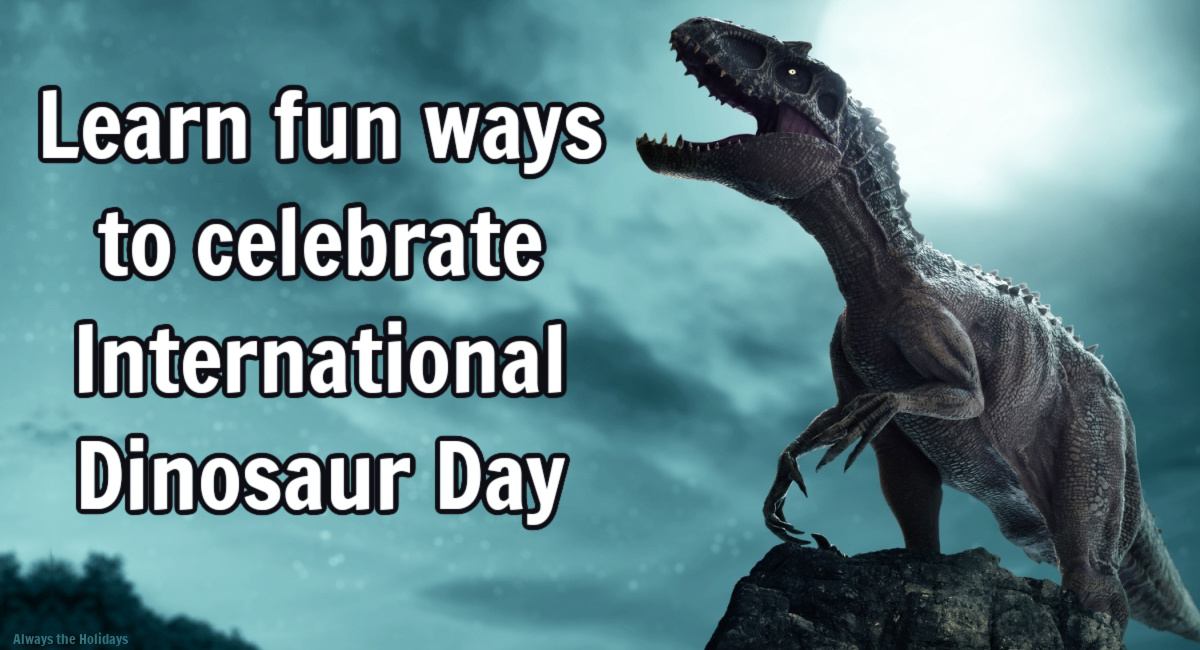 Roaring t-rex and text overlay for International Dinosaur Day A realistic image of a T-Rex roaring on a rock against a dark and ominous sky with a text overlay to the right of it that reads Learn fun ways to celebrate International Dinosaur Day.