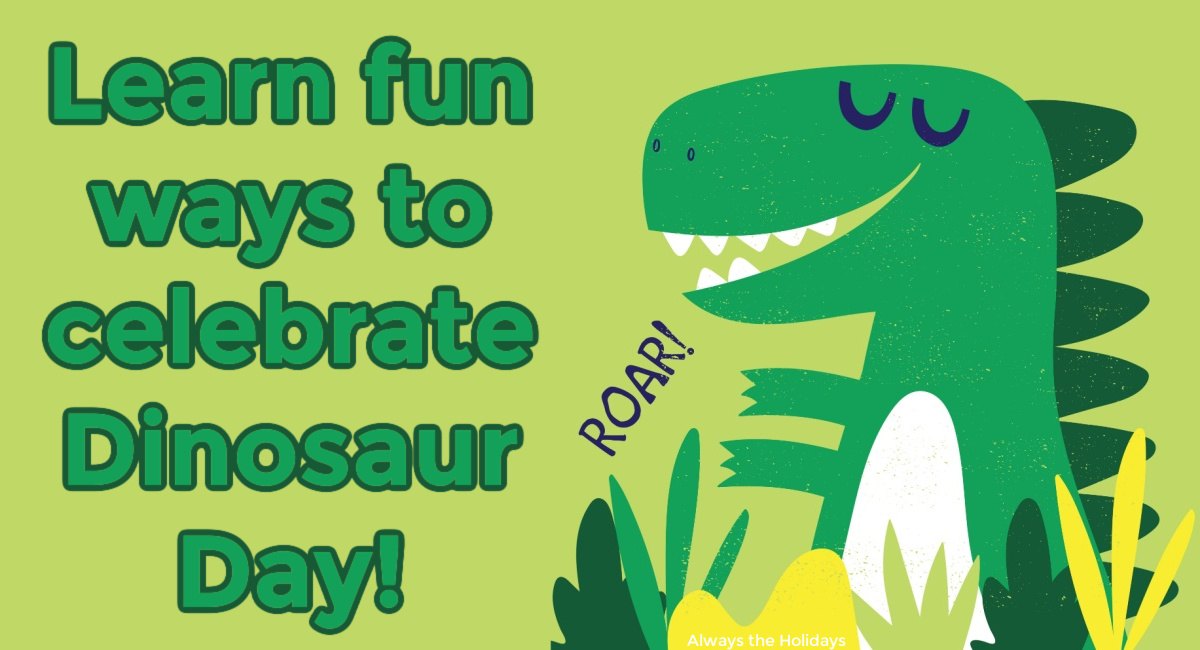 T-rex and text overlay for Dinosaur Day A green background with a text overlay on the left side that reads Learn fun ways to celebrate Dinosaur Day next to a green t-rex cartoon on the right side with greenery at the bottom, and the word roar near the dinosaur.
