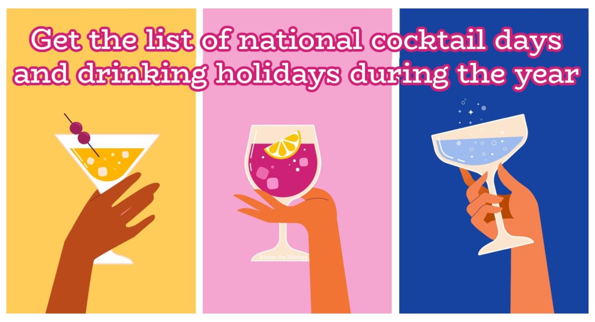 National cocktail days graphic with text overlay Three illustrated images of a hand holding a cocktail, the first is a martini glass, the second is a sangria glass, and the third is a coupe glass, with text above it that reads Get the list of national cocktail days and drinking holidays during the year in white text with a pink outline above the images.