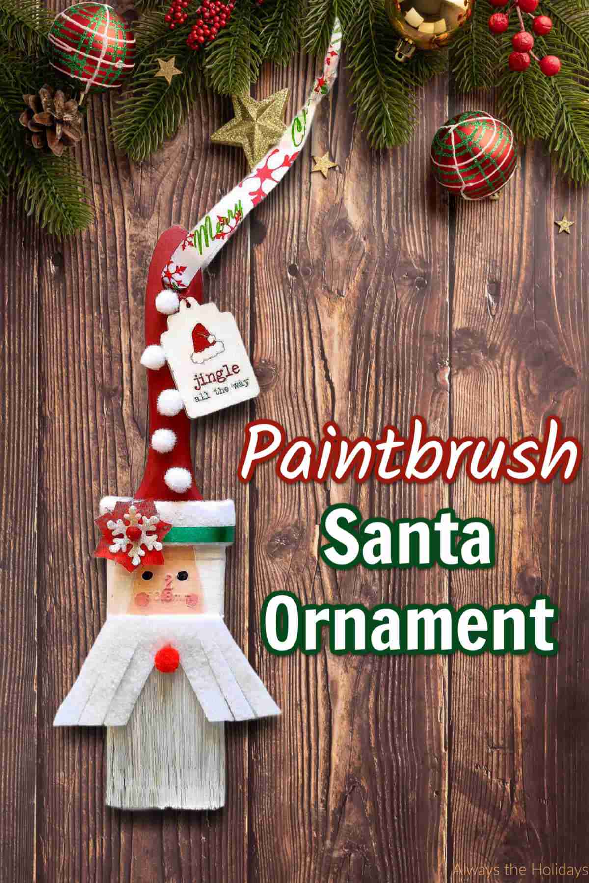 Make a Santa Claus Tree Ornament from a paintbrush. Wooden background with Christmas decorations, a Santa Claus ornament and words paintbrush Santa Ornament as a text overlay.