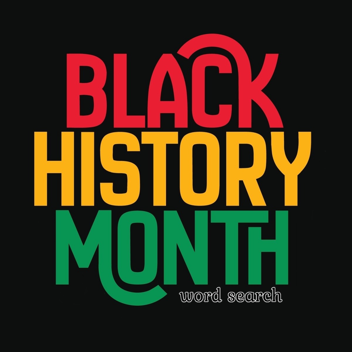 A black background with text that says Black History Month word search, with the word black in red letters, the word history in yellow letters, the word month in green letters, and the words word search in black letters with a white outline.