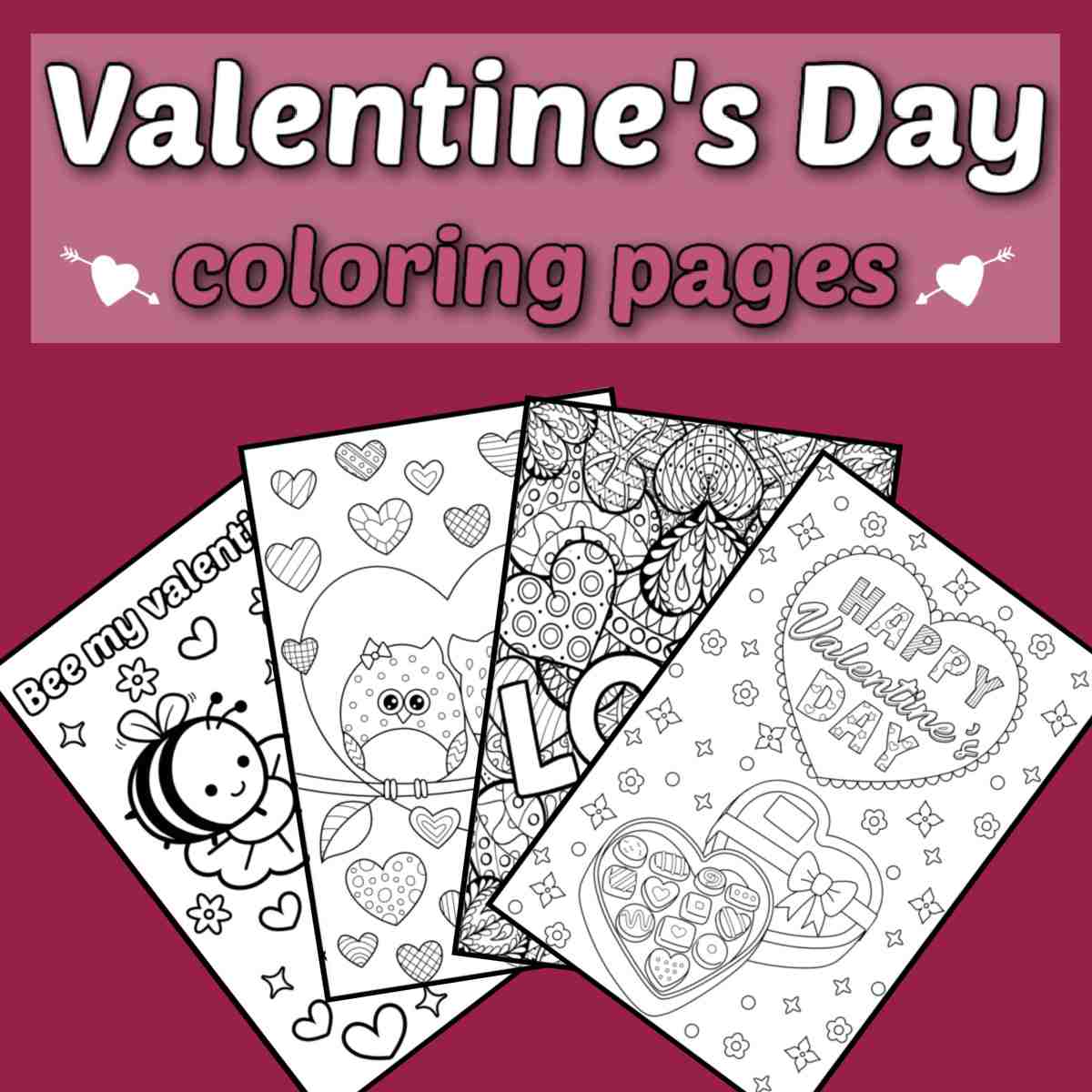 Valentine's Day coloring sheets A pink background with a text overlay that says Valentine's Day coloring pages on it, with four Valentine's coloring sheets fanned out beneath it.