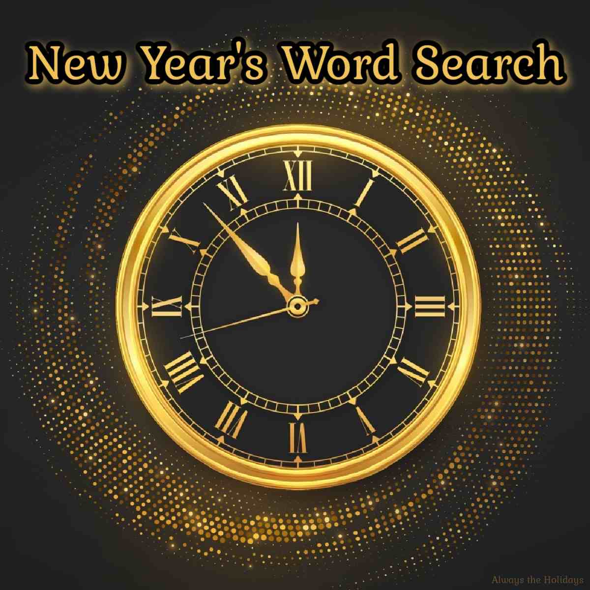 A gold clock on a black background with the hands reading 11:54 pm, with gold text above it that says New Year's word search.