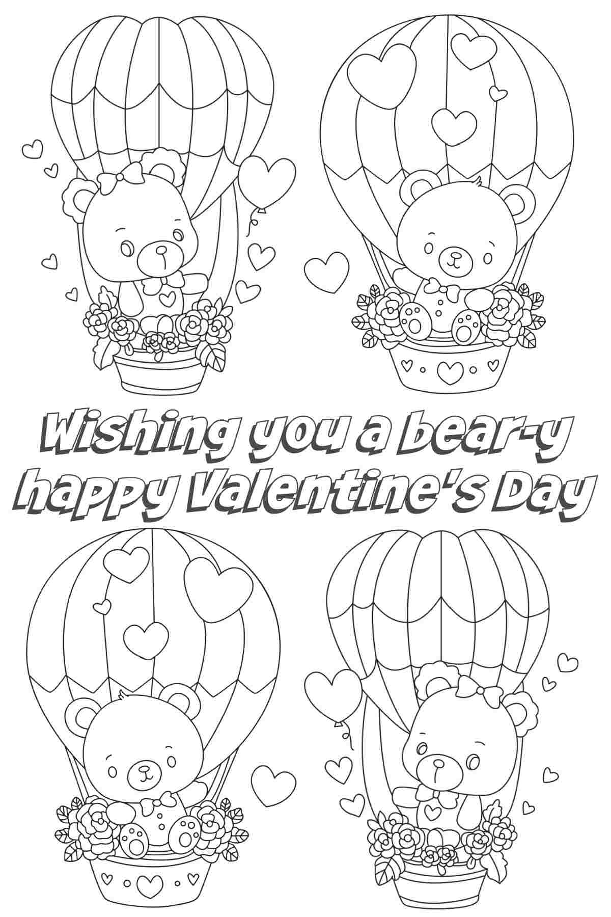 Beary Happy Valentine's Day coloring sheet A free printable Valentine's Day coloring pages image depicting four bears in hot air balloons with hearts coming out of them, and text in the center of the image that says wishing you a bear-y happy Valentine's Day.
