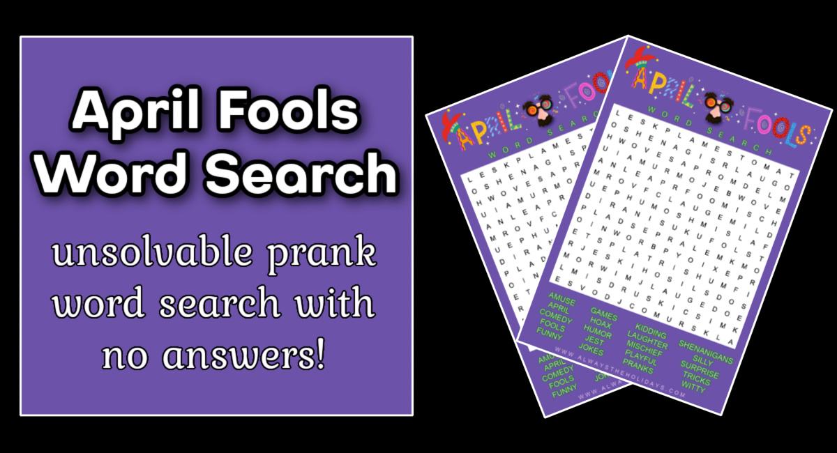 A black background with two April Fools Day word search printables on the right side of the image, and a purple box with a white text overlay that says April Fools word search, unsolvable prank word search with no answers.