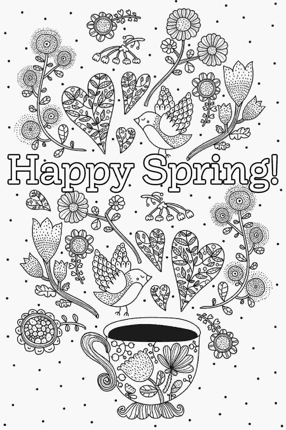 Free Spring Printable Coloring Pages A spring coloring page printable with a teacup at the bottom in the center, with hearts, birds and flowers erupting out of it, with the words Hello Spring in the center.