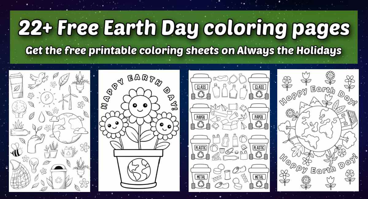 Earth Day coloring pages collage Four coloring sheets for Earth Day under a green rectangle with a text overlay that says 22+ Free Earth Day coloring pages, get the free printable coloring sheets on Always the Holidays.