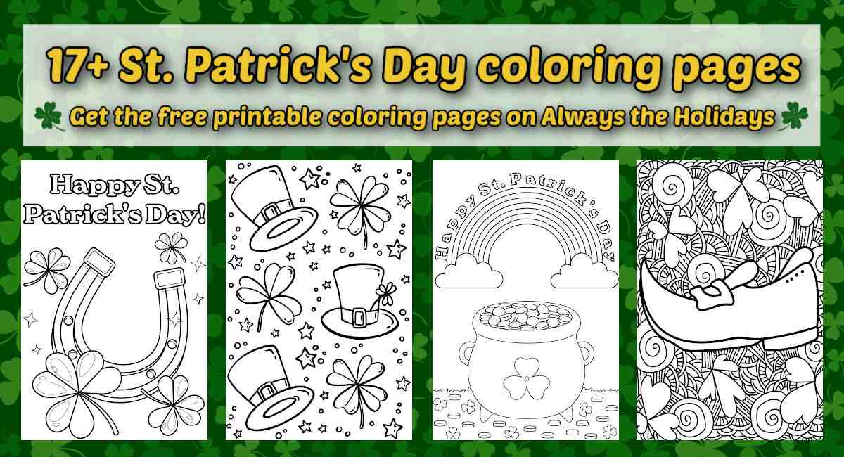 St. Patrick's Day coloring pages collage A collage of four different St. Patrick's coloring pages, including a lucky horseshoe design, a leprechaun hats design, a pot of gold design, and a leprechaun shoe design with a gold text overlay at the top that says 17+ St. Patrick's Day coloring pages, get the free printable coloring pages on Always the Holidays.