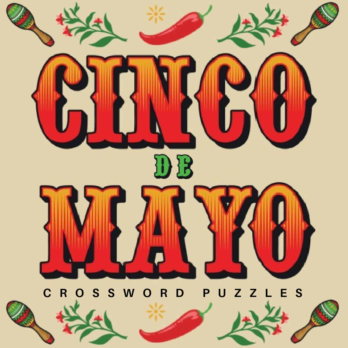 A tan background with the words Cinco de Mayo crossword puzzle on it and vector images at the top and bottom of maracas, chili peppers, and greenery.