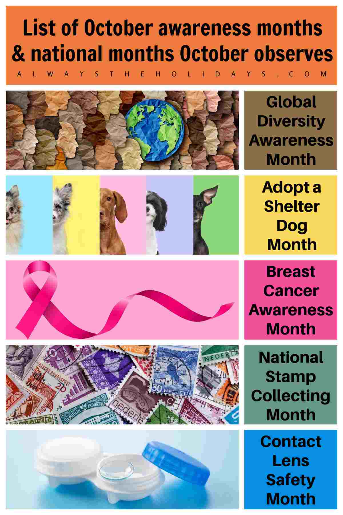 A black text overlay in an orange box at the top that says list of October awareness months & national months October observes above five images and the title of the month they represent. From top to bottom they are paper faces around a paper earth for Global Diversity Awareness Month, five dogs on brightly colored pastel backgrounds for Adopt a Shelter Dog Month, a pink ribbon for Breast Cancer Awareness Month, a pile of stamps for National Stamp Collecting Month, and a contact lens case for Contact Lens Safety Month.