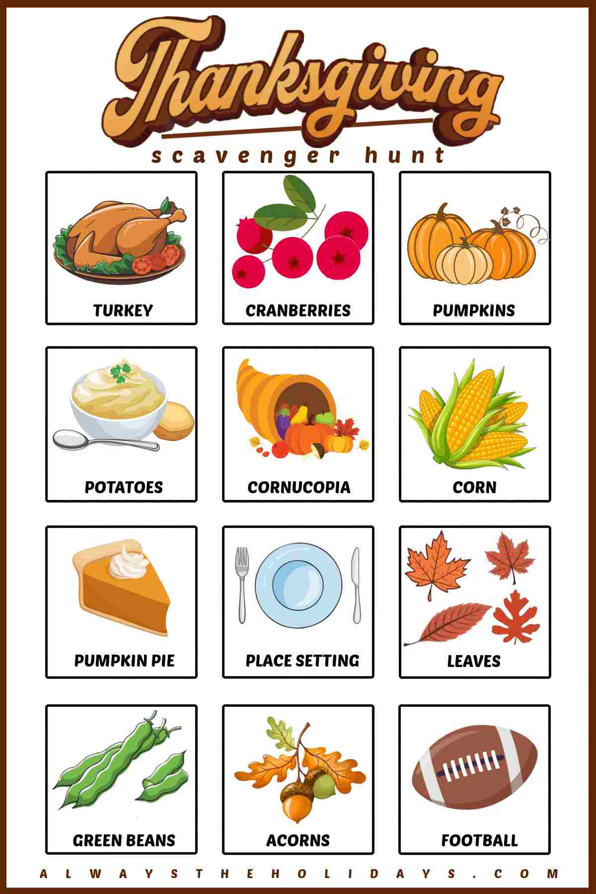 A free printable Thanksgiving scavenger hunt with a bubble letter title at the top of the Thanksgiving printable, and twelve items pictured under it including a turkey, cranberries, pumpkins, potatoes, a cornucopia, corn, pumpkin pie, a place setting, leaves, green beans, acorns and a football.