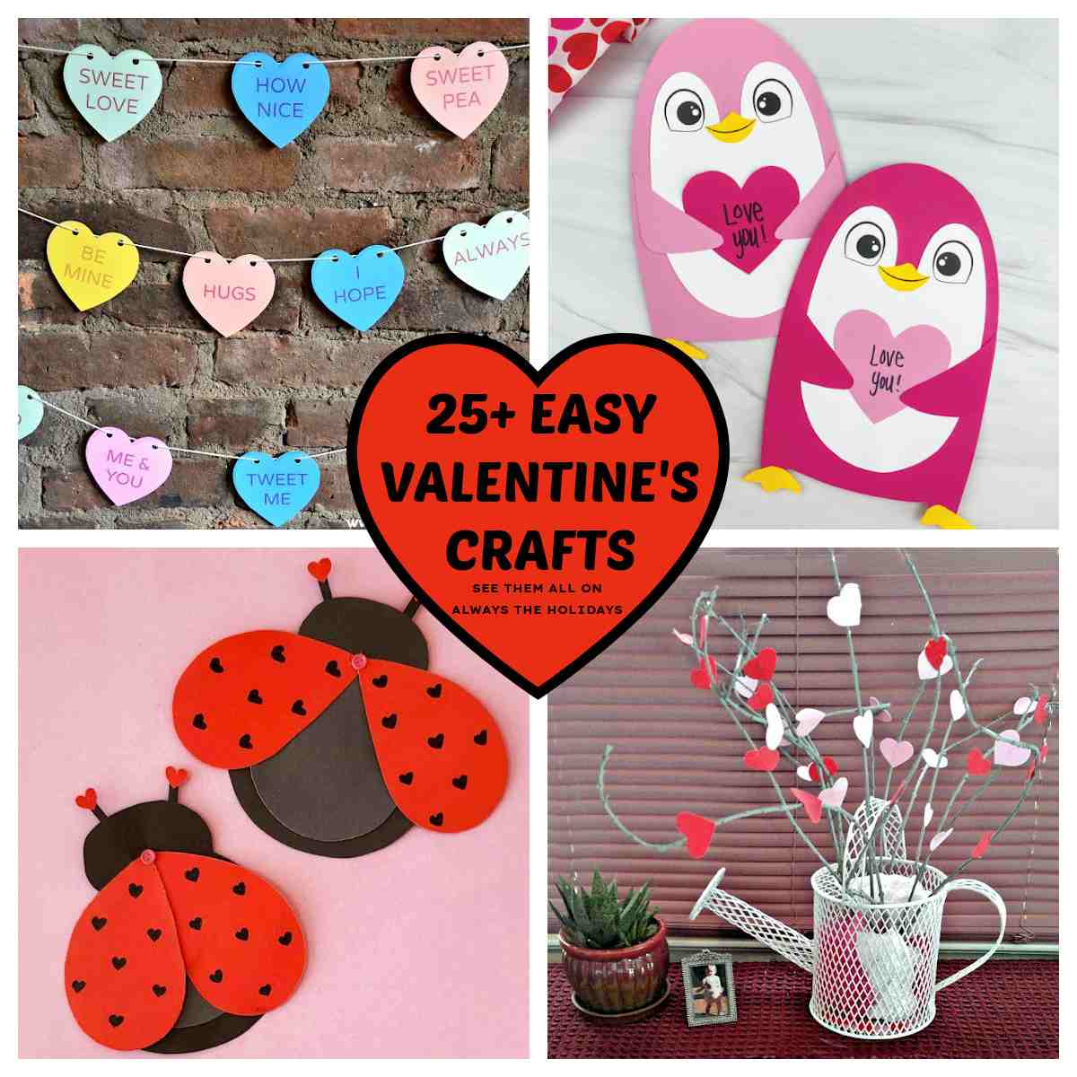 Valentine's crafts collage Four fun Valentine's Day crafts including conversation hearts, penguin Valentines, a heart tree and lady bug Valentines with a text overlay that says easy Valentine's crafts in black lettering in a red heart in the center.