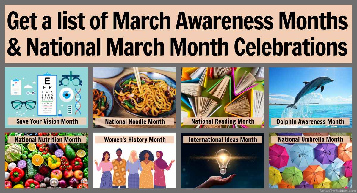 A collage of March awareness months and the national March months and their titles, including an eye chart for Save Your Vision Month, a bowl of noodles for National Noodle Month, books fanned open for National Reading Month, a dolphin leaping out of the water for Dolphin Awareness Month, an array of vegetables for National Nutrition Month, several women on a white background for Women's History Month, a light bulb in a hand for National Ideas Month, and several umbrellas for National Umbrella Month.