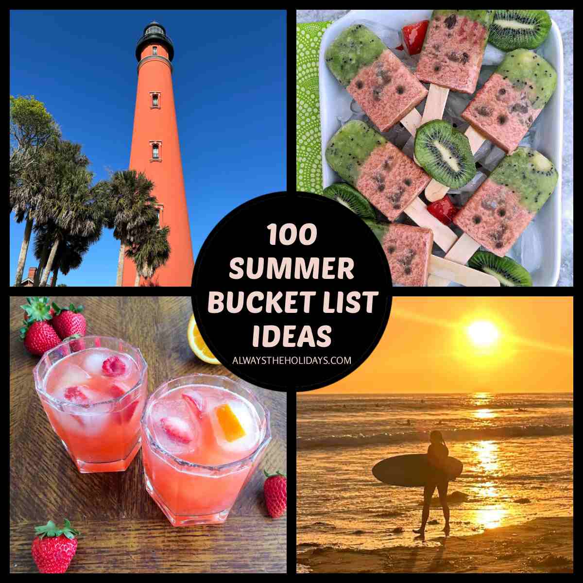 Summer bucket list ideas collage A collage of for ideas for a bucket list for summer including visiting a lighthouse, making homemade popsicles, surfing, and making a tropical mocktail with a black circle in the center of the four images with text that says 100 summer bucket list ideas in it.