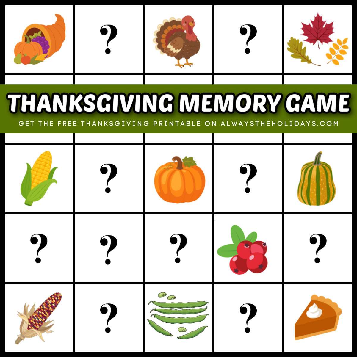 Thanksgiving memory game with text overlay A free printable Thanksgiving matching game with ten of the images flipped over, and the rest face down, with a green rectangle across it with a white text overlay that says Thanksgiving memory game.